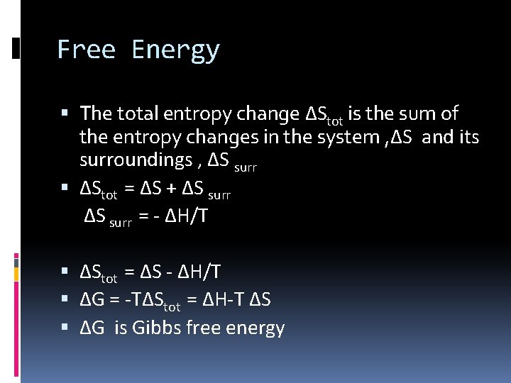 Free Energy The total entropy change ∆Stot is the sum of the entropy changes