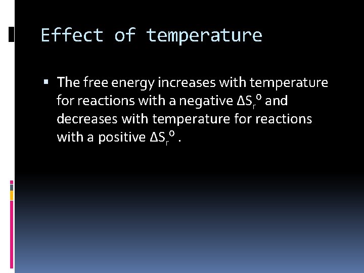 Effect of temperature The free energy increases with temperature for reactions with a negative