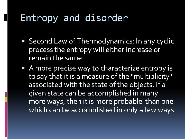 Entropy and disorder Second Law of Thermodynamics: In any cyclic process the entropy will