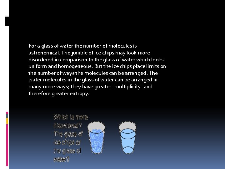 For a glass of water the number of molecules is astronomical. The jumble of