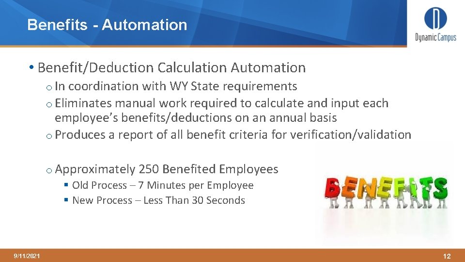 Benefits - Automation • Benefit/Deduction Calculation Automation o In coordination with WY State requirements