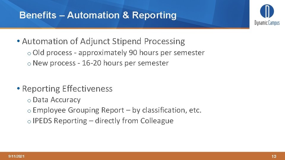 Benefits – Automation & Reporting • Automation of Adjunct Stipend Processing o Old process