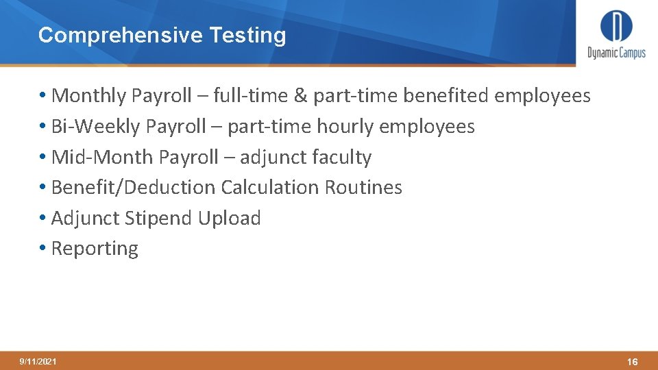 Comprehensive Testing • Monthly Payroll – full-time & part-time benefited employees • Bi-Weekly Payroll