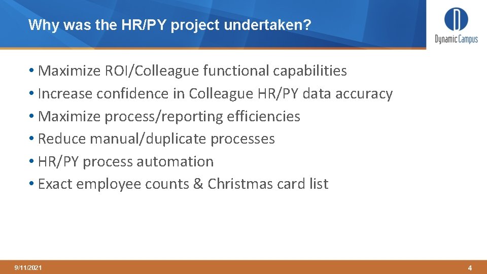 Why was the HR/PY project undertaken? • Maximize ROI/Colleague functional capabilities • Increase confidence
