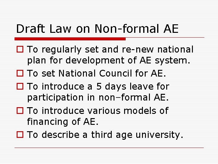 Draft Law on Non-formal AE o To regularly set and re-new national plan for