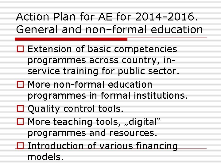 Action Plan for AE for 2014 -2016. General and non–formal education o Extension of