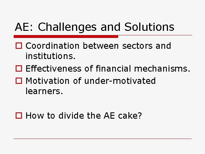 AE: Challenges and Solutions o Coordination between sectors and institutions. o Effectiveness of financial
