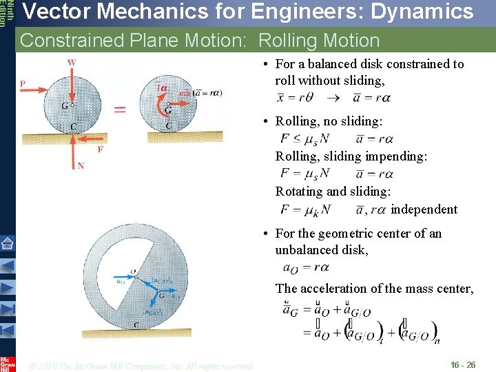 Ninth Edition Vector Mechanics for Engineers: Dynamics Constrained Plane Motion: Rolling Motion • For