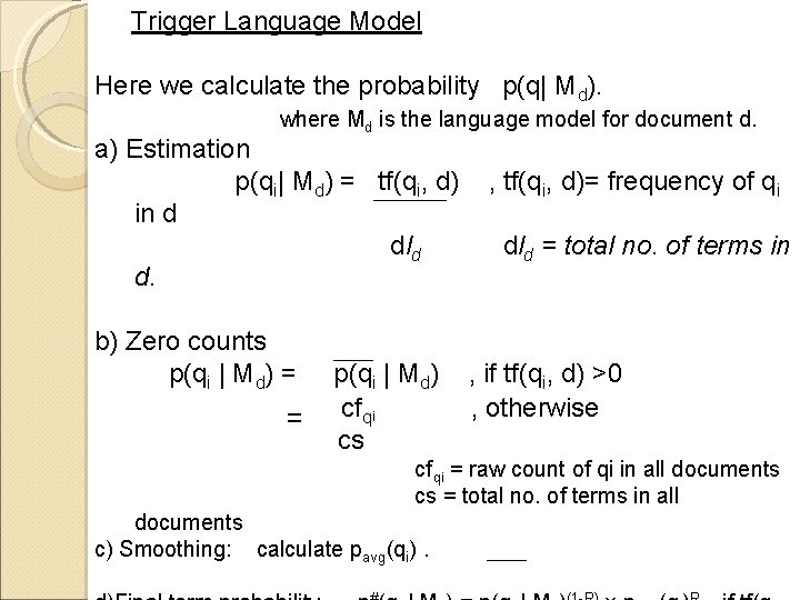 Trigger Language Model Here we calculate the probability p(q| Md). where Md is the