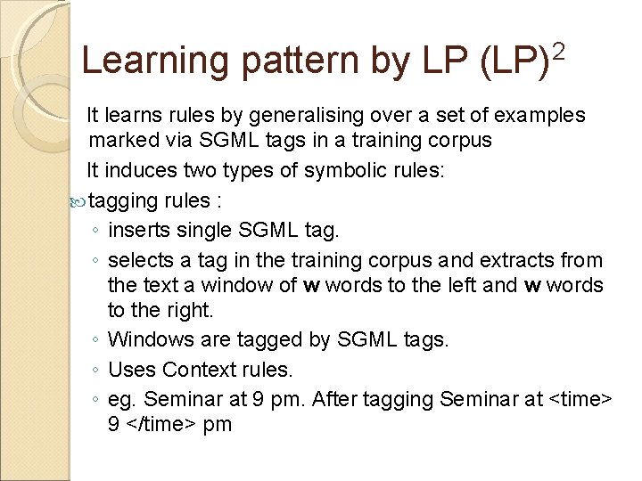 Learning pattern by LP (LP) 2 It learns rules by generalising over a set