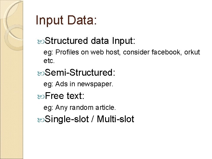 Input Data: Structured data Input: eg: Profiles on web host, consider facebook, orkut etc.