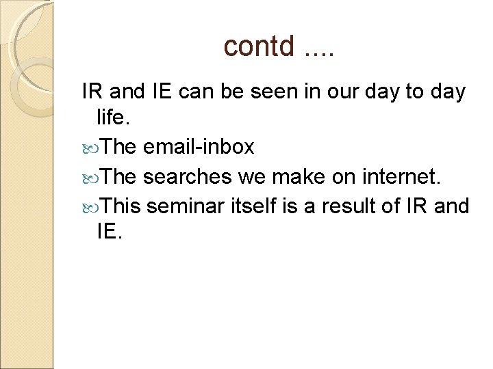 contd. . IR and IE can be seen in our day to day life.