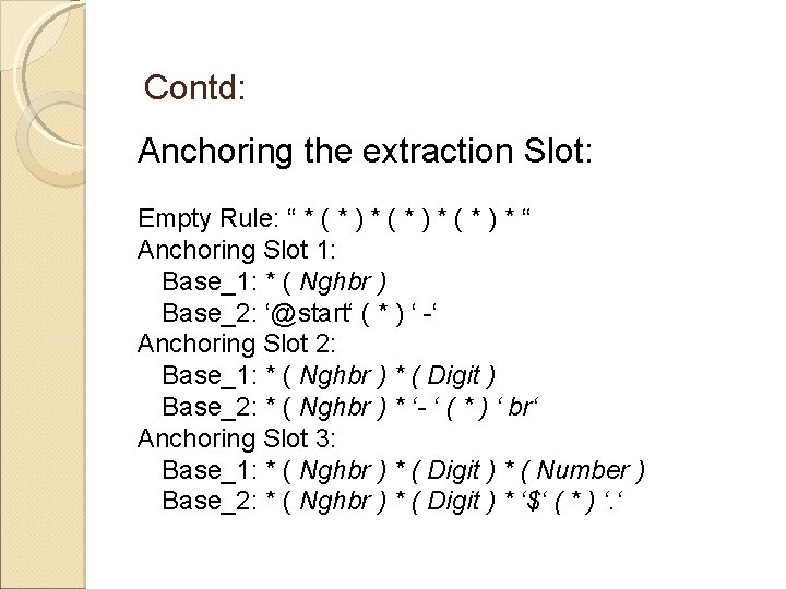 Contd: Anchoring the extraction Slot: Empty Rule: “ * ( * ) * “