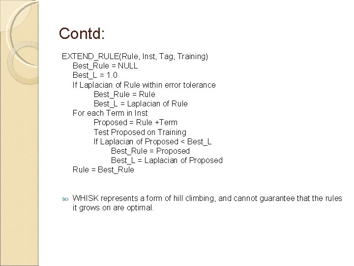 Contd: EXTEND_RULE(Rule, Inst, Tag, Training) Best_Rule = NULL Best_L = 1. 0 If Laplacian