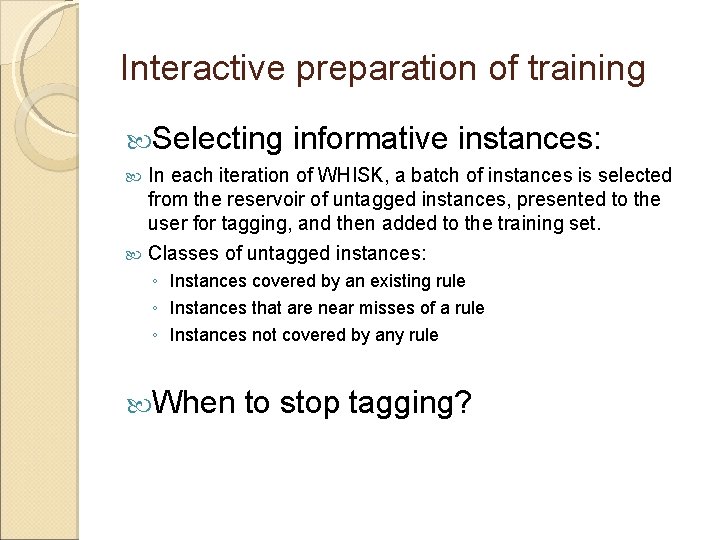 Interactive preparation of training Selecting informative instances: In each iteration of WHISK, a batch
