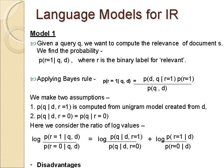 Language Models for IR Model 1 Given a query q, we want to compute