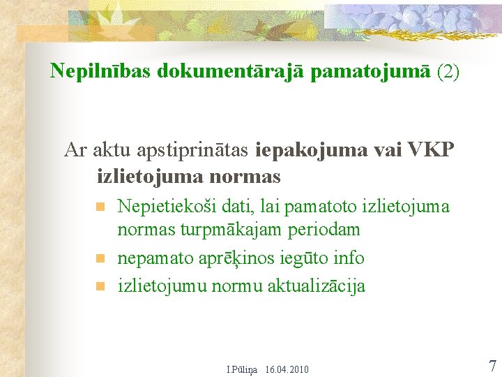 Nepilnības dokumentārajā pamatojumā (2) Ar aktu apstiprinātas iepakojuma vai VKP izlietojuma normas n n