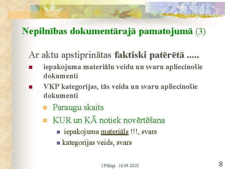 Nepilnības dokumentārajā pamatojumā (3) Ar aktu apstiprinātas faktiski patērētā. . . n n iepakojuma