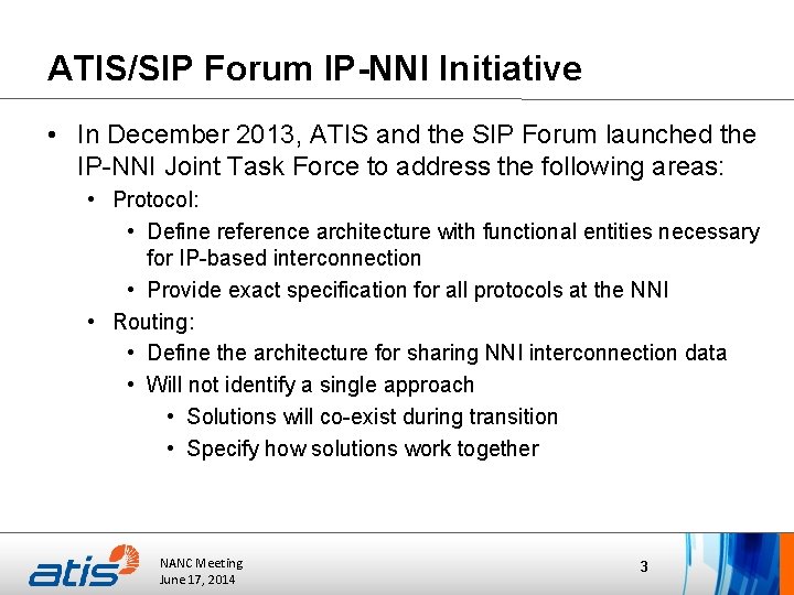 ATIS/SIP Forum IP-NNI Initiative • In December 2013, ATIS and the SIP Forum launched