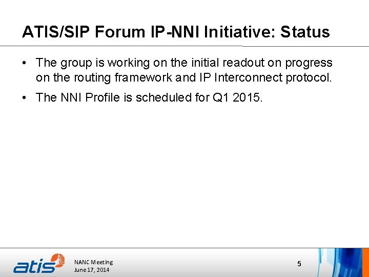 ATIS/SIP Forum IP-NNI Initiative: Status • The group is working on the initial readout