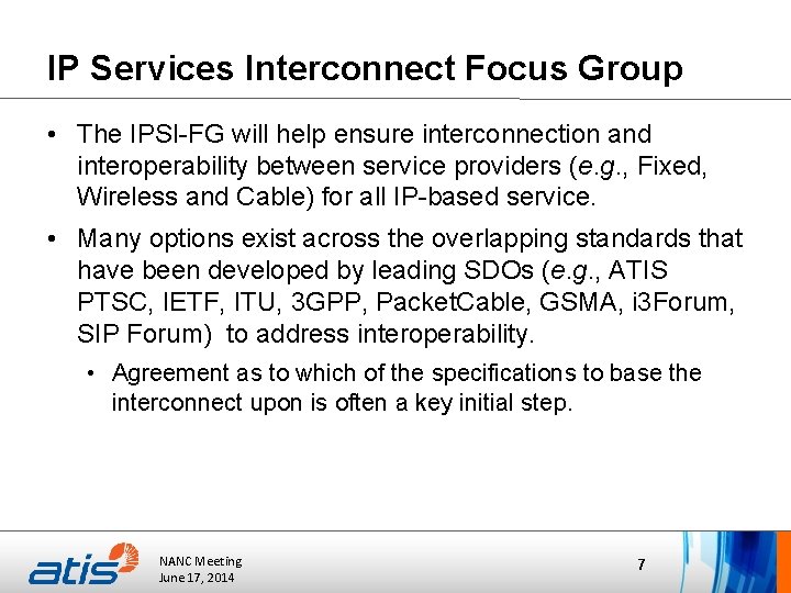 IP Services Interconnect Focus Group • The IPSI-FG will help ensure interconnection and interoperability