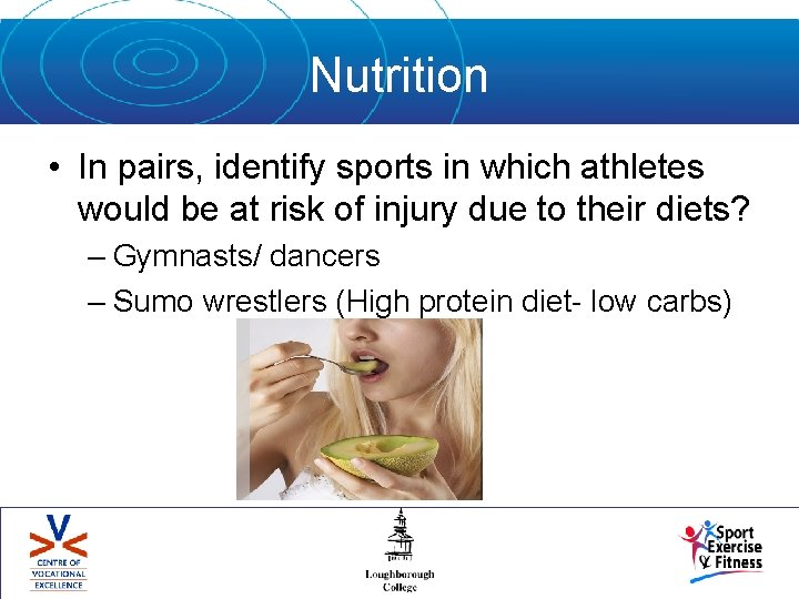 Nutrition • In pairs, identify sports in which athletes would be at risk of