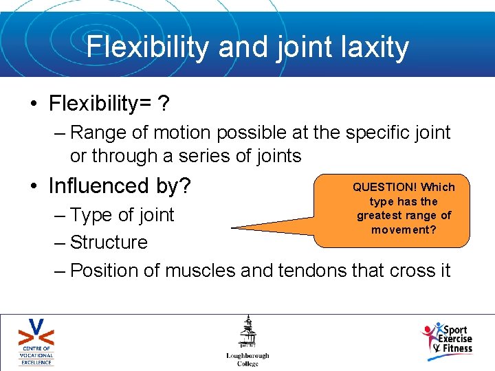 Flexibility and joint laxity • Flexibility= ? – Range of motion possible at the
