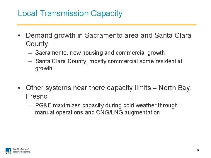 Local Transmission Capacity • Demand growth in Sacramento area and Santa Clara County –