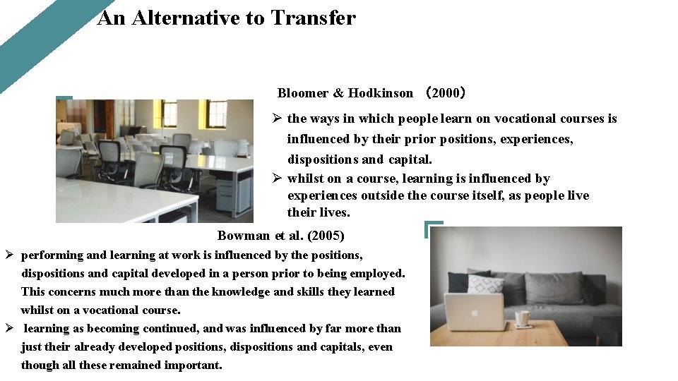 An Alternative to Transfer Bloomer & Hodkinson （2000） Ø the ways in which people