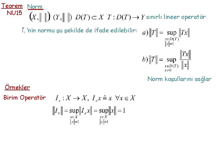 Teorem Norm NU 15 sınırlı lineer operatör ‘nin normu şu şekilde de ifade edilebilir: