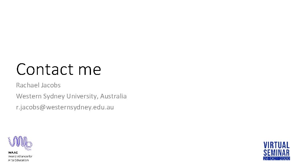 Contact me Rachael Jacobs Western Sydney University, Australia r. jacobs@westernsydney. edu. au 