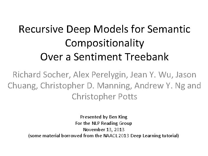 Recursive Deep Models for Semantic Compositionality Over a Sentiment Treebank Richard Socher, Alex Perelygin,