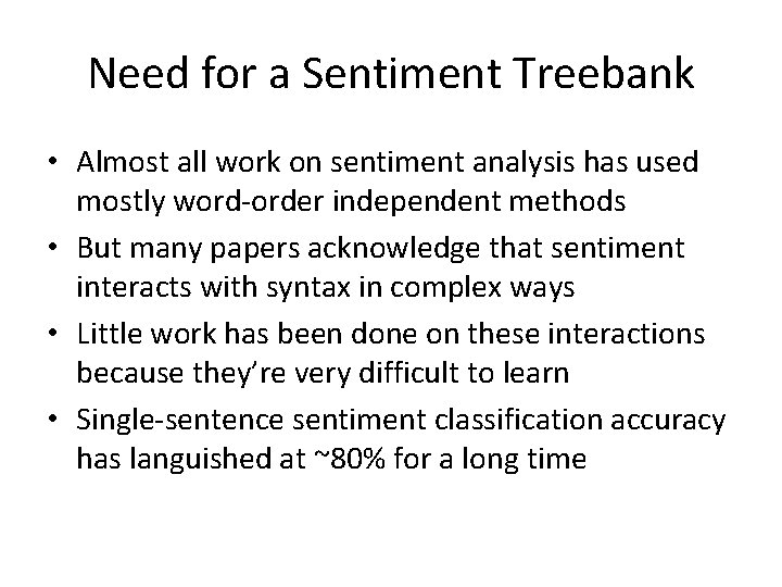 Need for a Sentiment Treebank • Almost all work on sentiment analysis has used