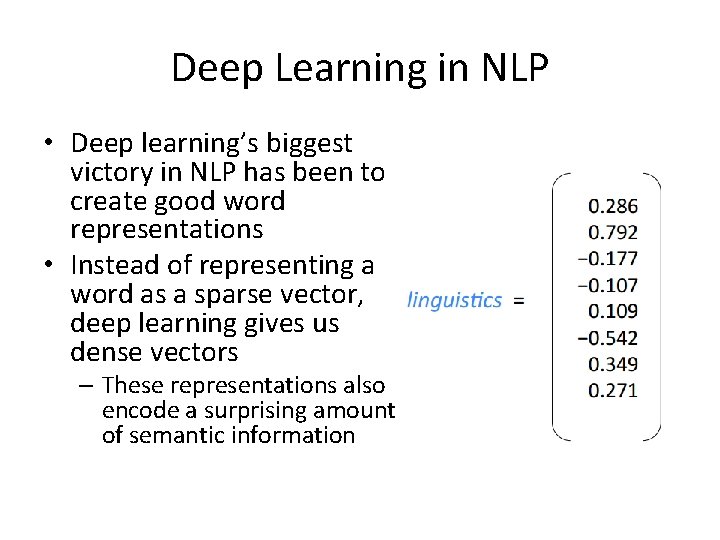 Deep Learning in NLP • Deep learning’s biggest victory in NLP has been to