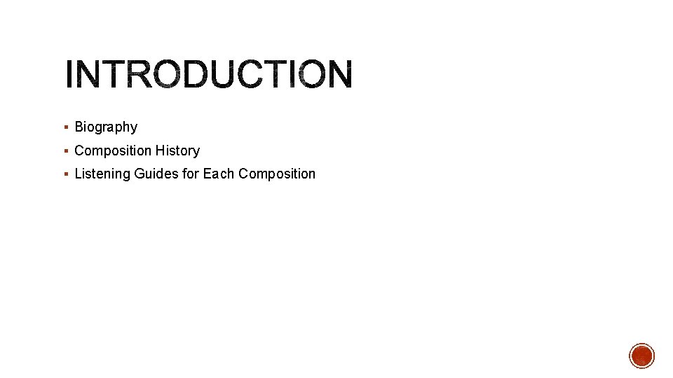 § Biography § Composition History § Listening Guides for Each Composition 