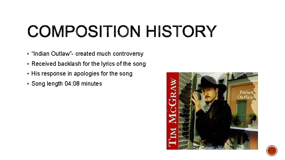 § “Indian Outlaw”- created much controversy § Received backlash for the lyrics of the