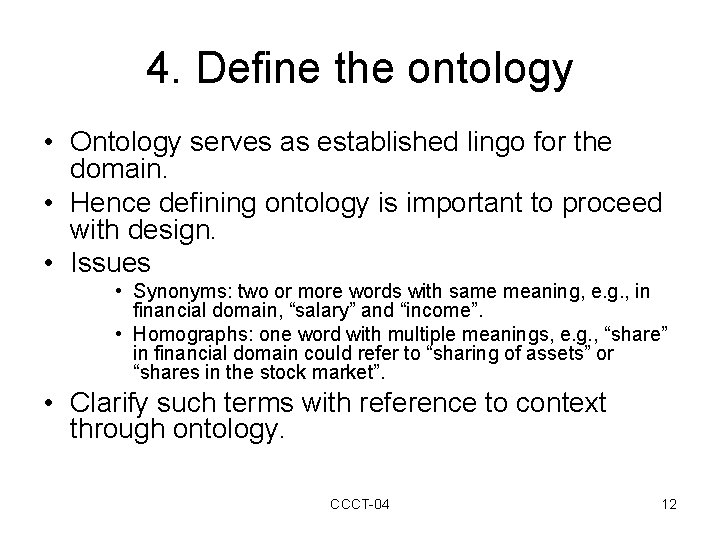 4. Define the ontology • Ontology serves as established lingo for the domain. •