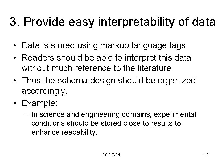3. Provide easy interpretability of data • Data is stored using markup language tags.