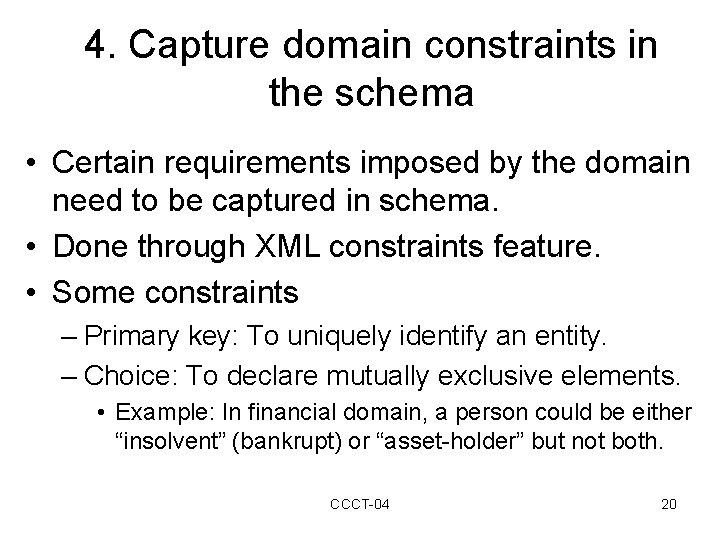 4. Capture domain constraints in the schema • Certain requirements imposed by the domain