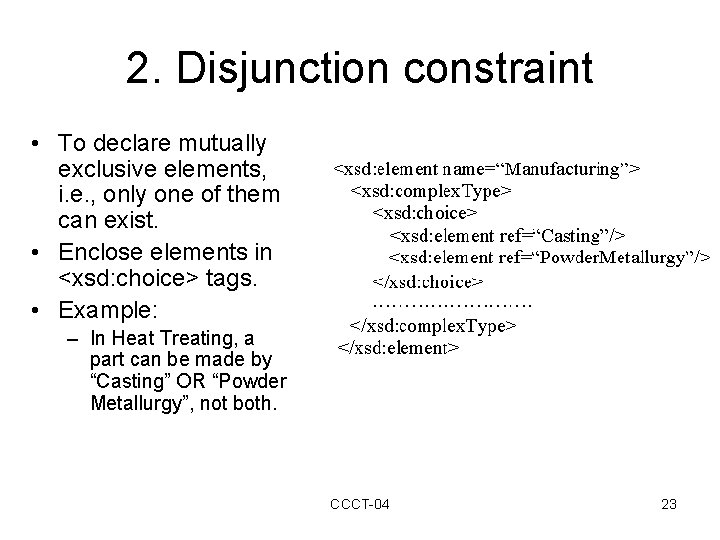 2. Disjunction constraint • To declare mutually exclusive elements, i. e. , only one