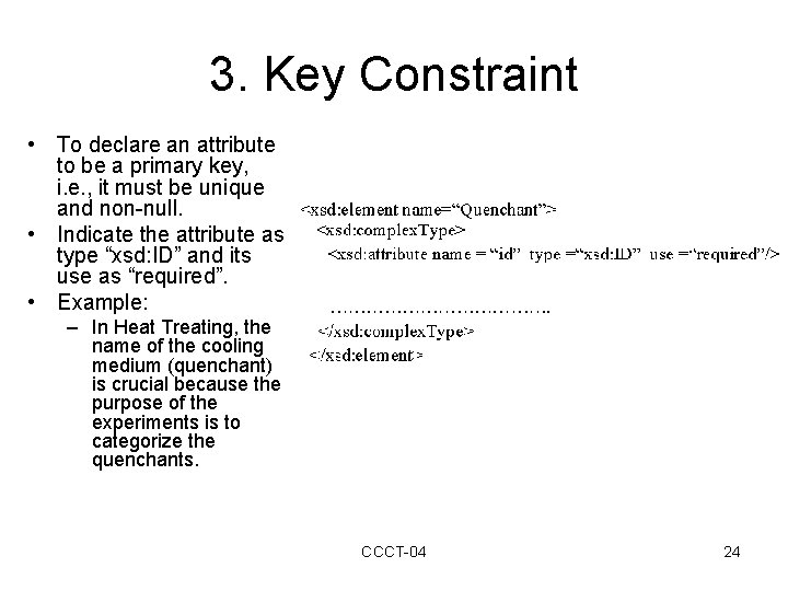 3. Key Constraint • To declare an attribute to be a primary key, i.