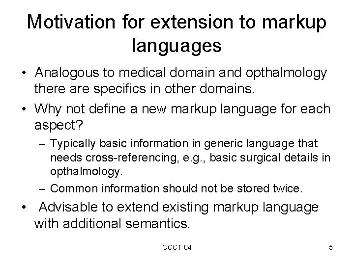 Motivation for extension to markup languages • Analogous to medical domain and opthalmology there