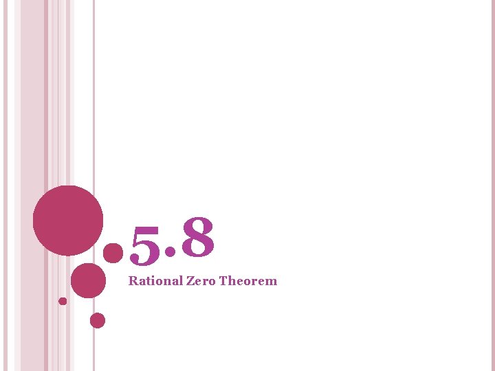 5. 8 Rational Zero Theorem 