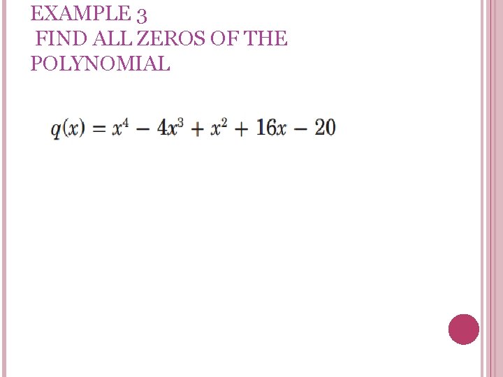 EXAMPLE 3 FIND ALL ZEROS OF THE POLYNOMIAL 