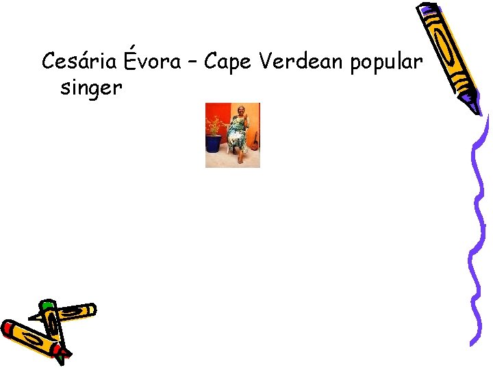 Cesária Évora – Cape Verdean popular singer 