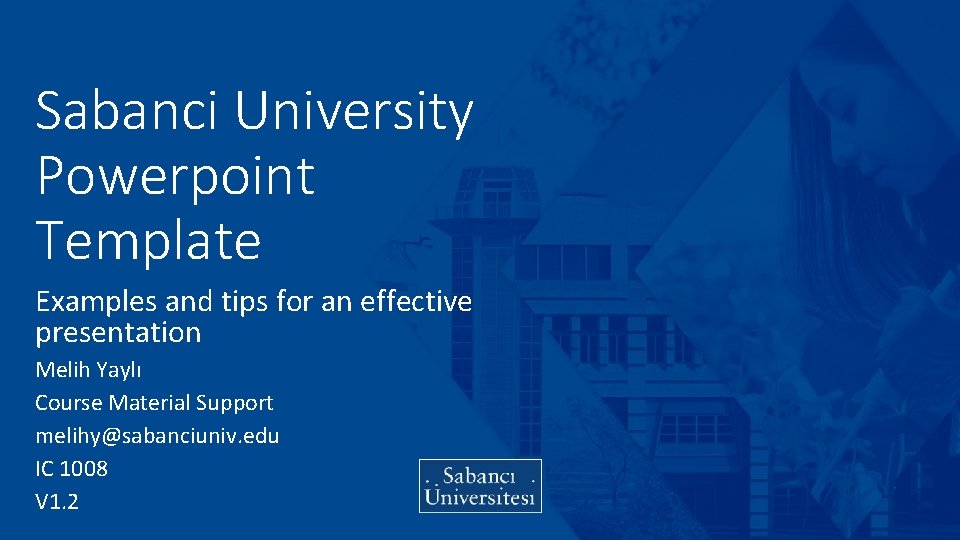 Sabanci University Powerpoint Template Examples and tips for an effective presentation Melih Yaylı Course