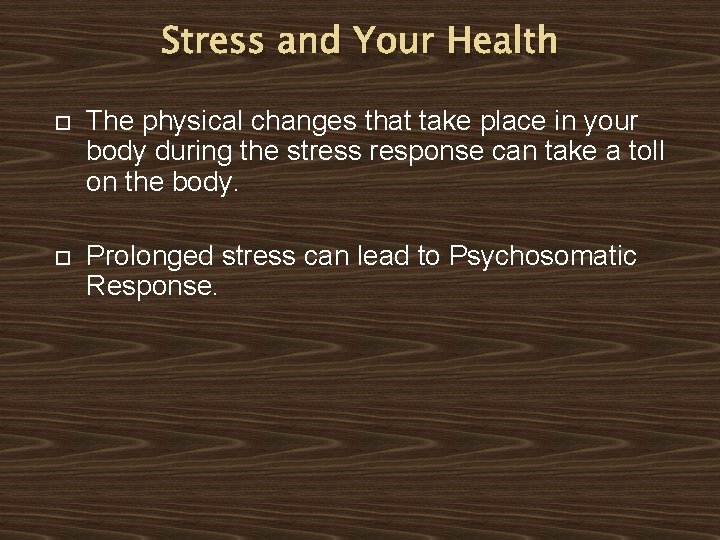 Stress and Your Health The physical changes that take place in your body during