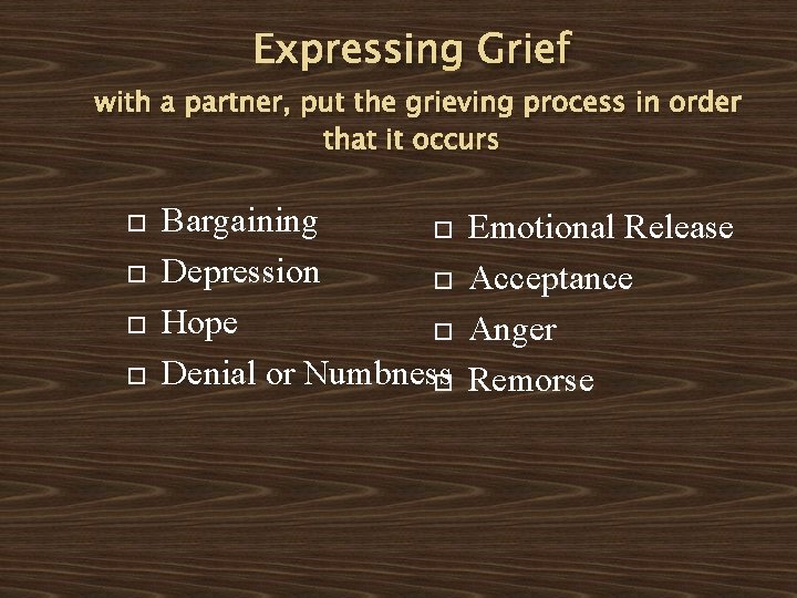 Expressing Grief with a partner, put the grieving process in order that it occurs
