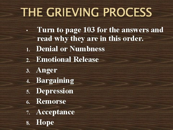 THE GRIEVING PROCESS • 1. 2. 3. 4. 5. 6. 7. 8. Turn to