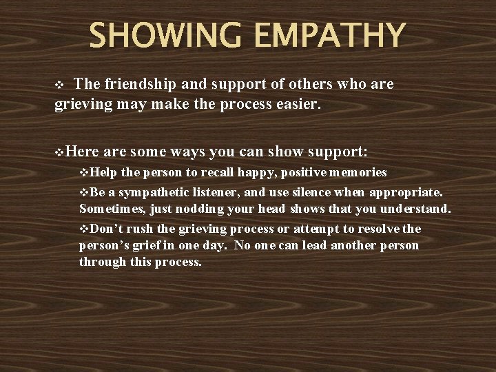 SHOWING EMPATHY The friendship and support of others who are grieving may make the